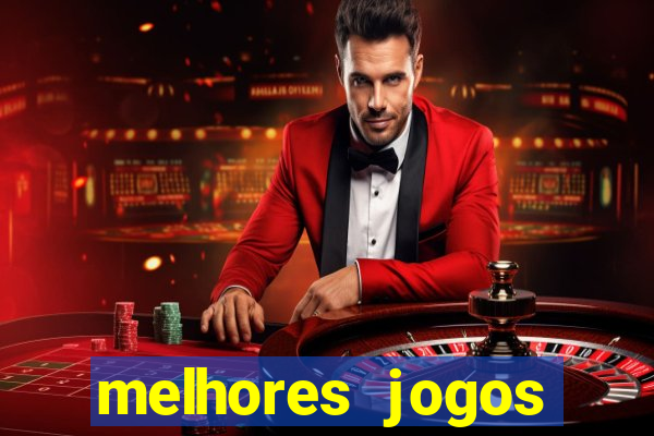 melhores jogos estrela bet